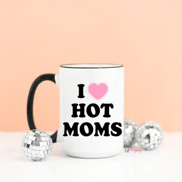 I Love Hot Moms Mug