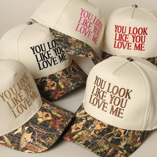 You Look Like You Love Me Embroidered Camo Trucker Hat