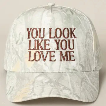 You Look Like You Love Me Embroidered Camo Trucker Hat