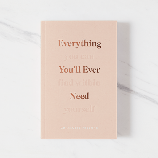 Everything You'll Ever Need, You Can Find Within Yourself