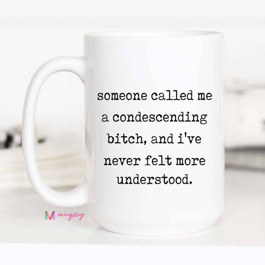 Condescending B*tch Mug