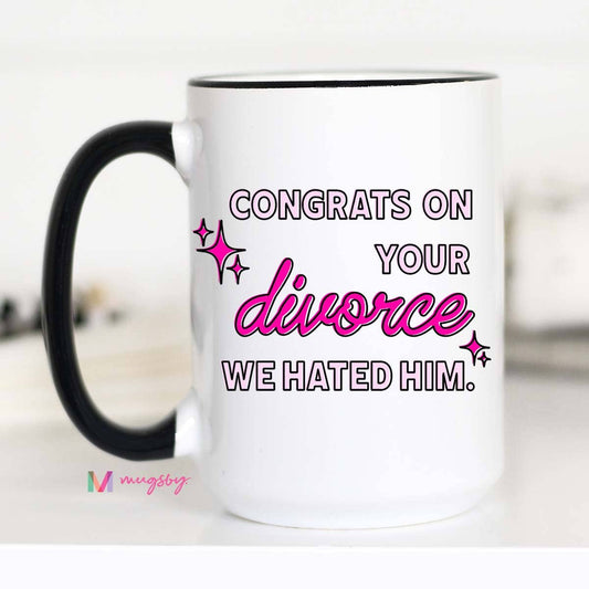 Congrats On Your Divorce Mug