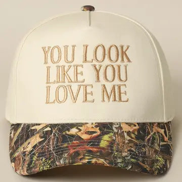 You Look Like You Love Me Embroidered Camo Trucker Hat