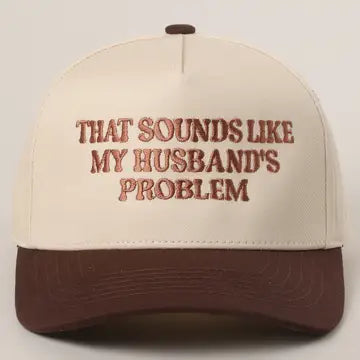 That Sounds Like My Husbands Problem Trucker Hat