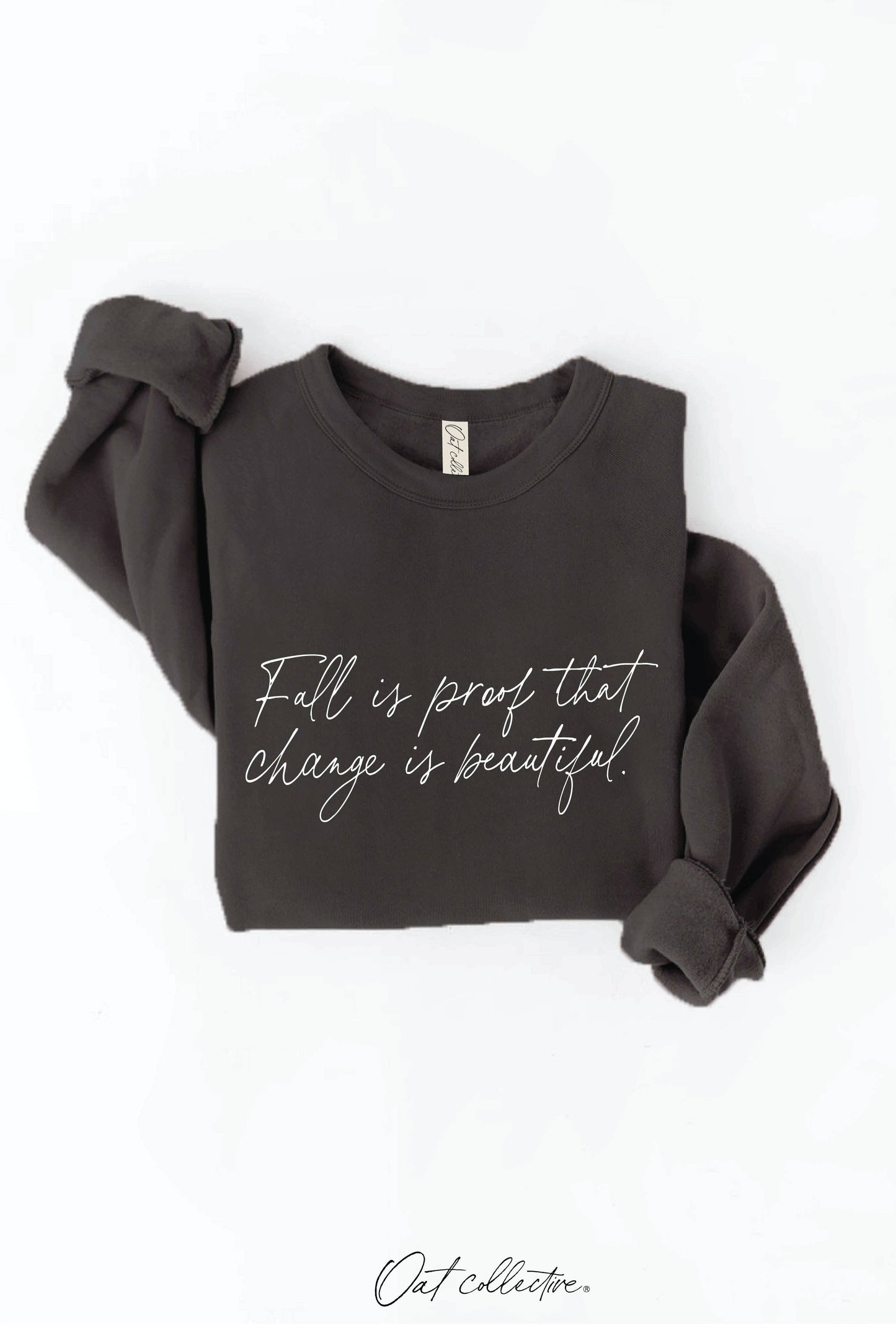 Fall Is Proof That Change Is Beautiful Graphic Sweatshirt