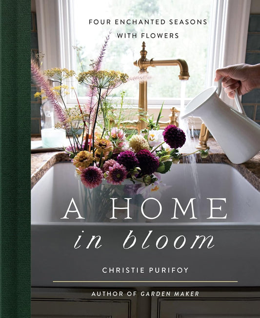 A Home in Bloom: Four Enchanted Seasons w/ Flowers