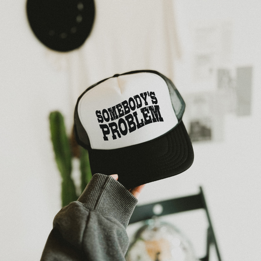 Somebody's Problem Trucker Hat
