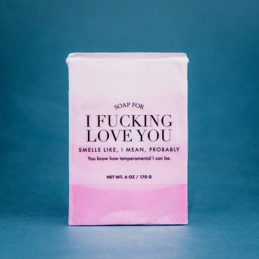Soap for I F*cking Love You - Funny Soap