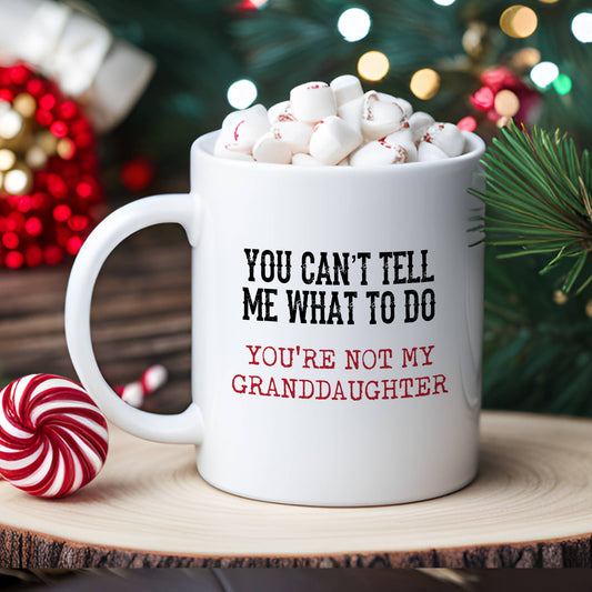 You Can't Tell Me What To Do Mug