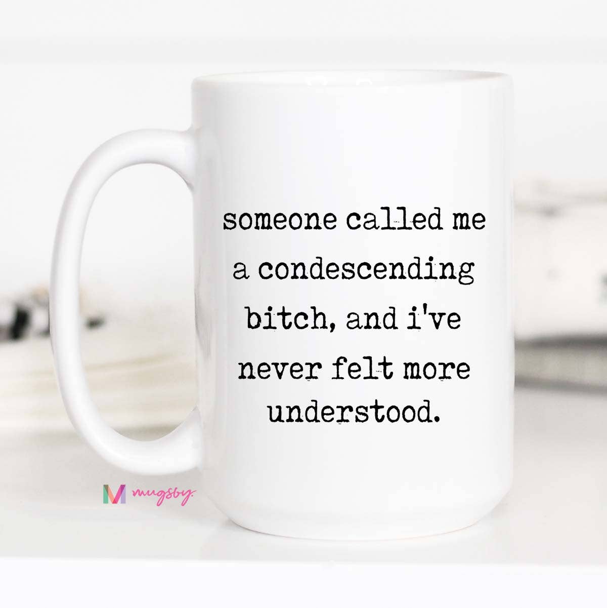 Condescending B*tch Mug