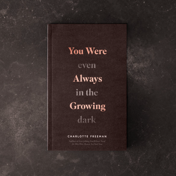 You Were Always Growing (Even In The Dark)
