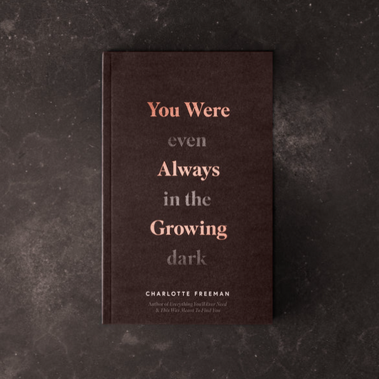 You Were Always Growing (Even In The Dark)